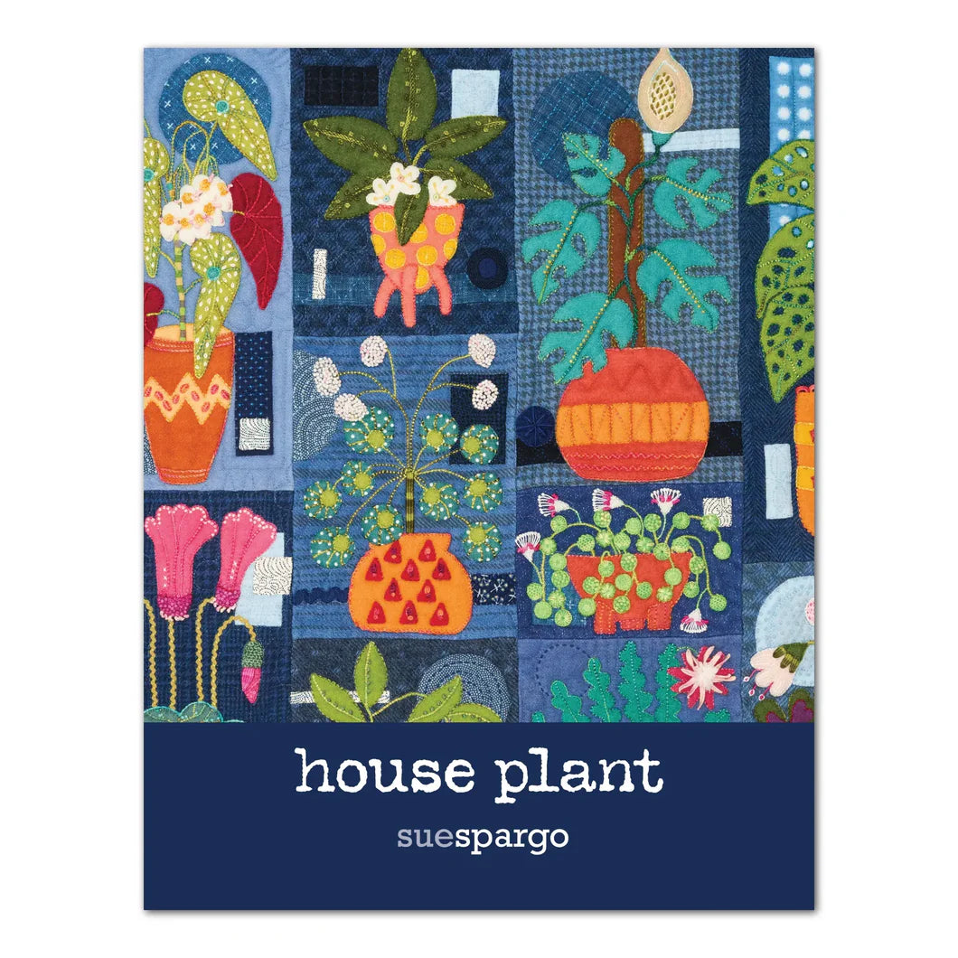 HOUSE PLANTS BOOK by Sue Spargo - Wool Applique Pattern Book
