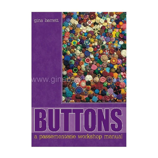BUTTONS: A Passementerie workshop manual :: by Gina Barrett:: GINA-B SILKWORKS