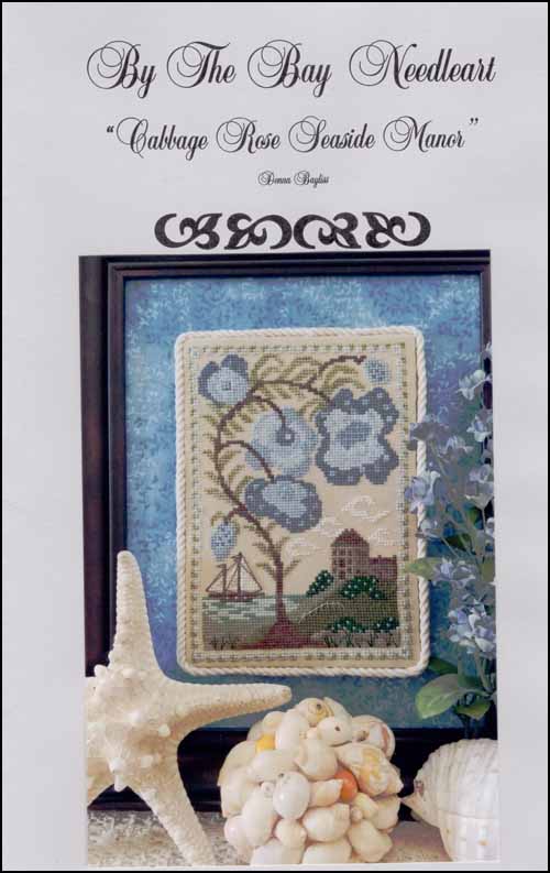 "Cabbage Rose Seaside Manor" By The Bay Needleart, Counted Cross STitch Pattern